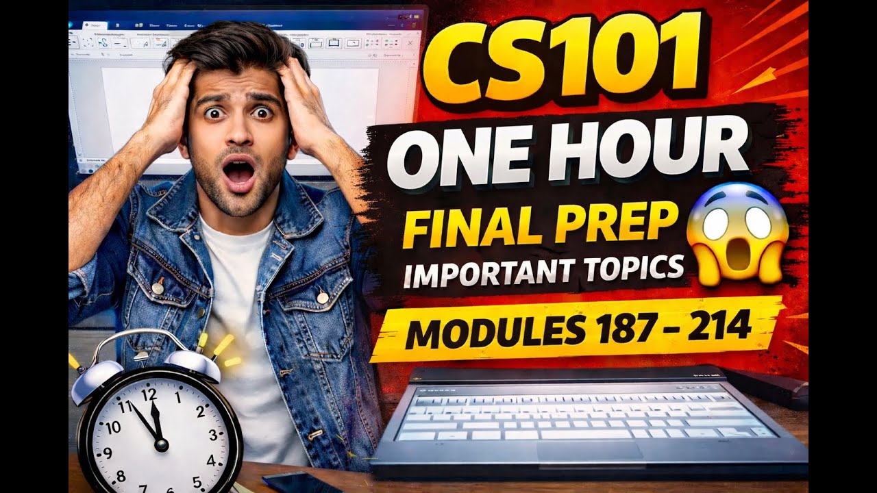 CS101 Final Exam One Hour Preparation | Important Topics (Modules 187&ndash;214) | VU