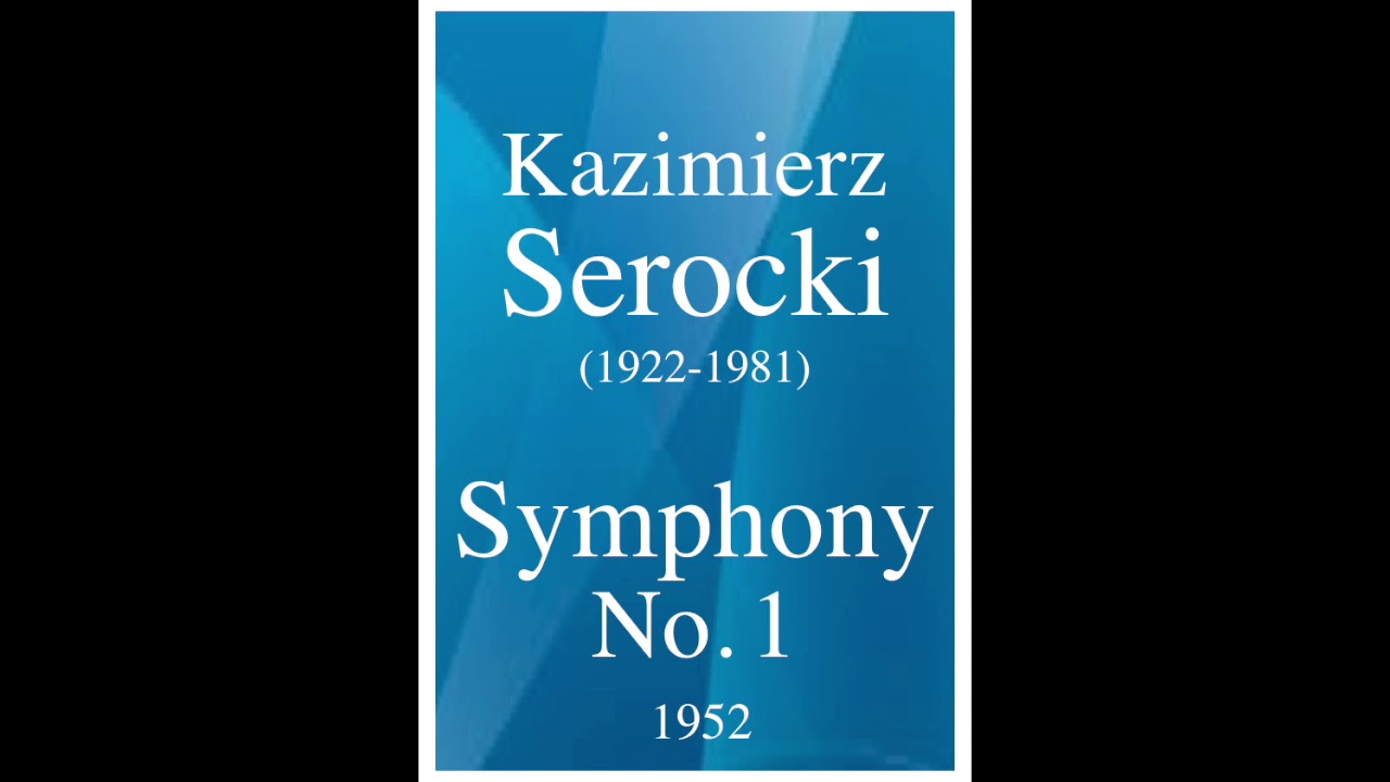 Kazimierz Serocki (1922-1981): Symphony No. 1 (1952)