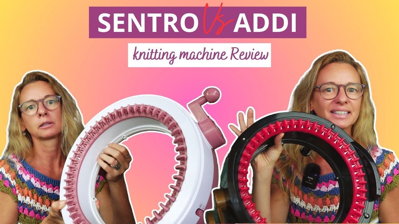 Sentro vs. Addi knitting machine &ndash; The Truth You NEED to Know!