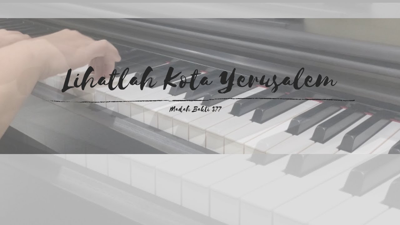 Lihatlah Kota Yerusalem (MB 377) | Piano Cover & Lyrics