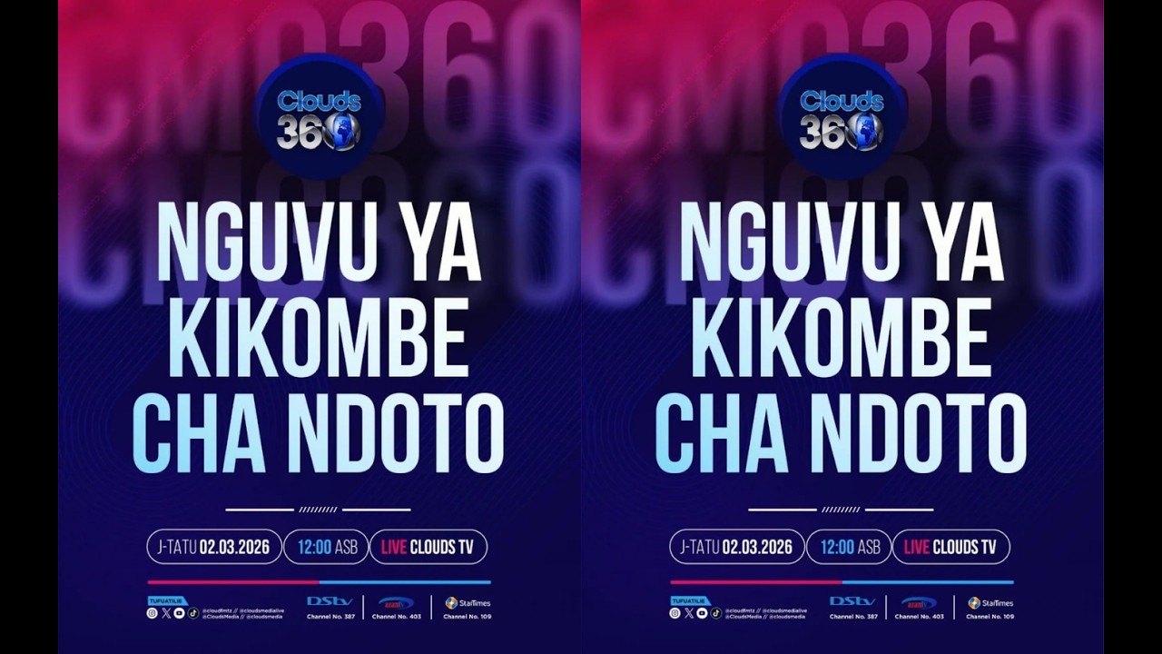 LIVE: CLOUDS 360 I NGUVU YA KIKOMBE CHA NDOTO I  KUNANI TANZANIA I MASTORI YA TOWN I 02.03.2026.
