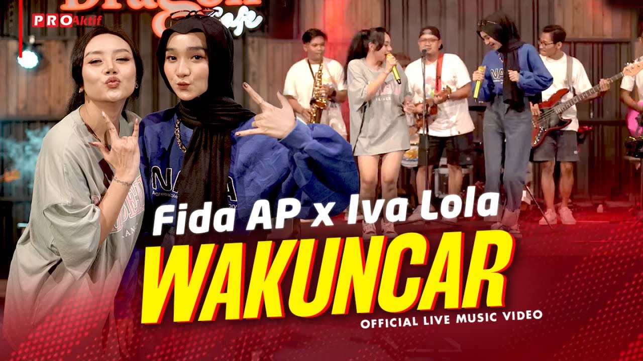 Fida AP X Iva Lola - Wakuncar (Official Music Video) | Live Version