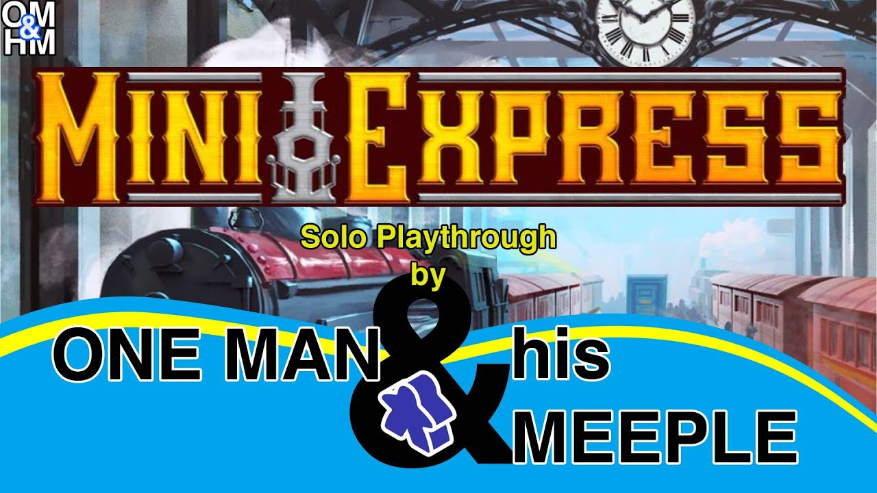 Mini Express -- solo playthrough by One Man and his Meeple