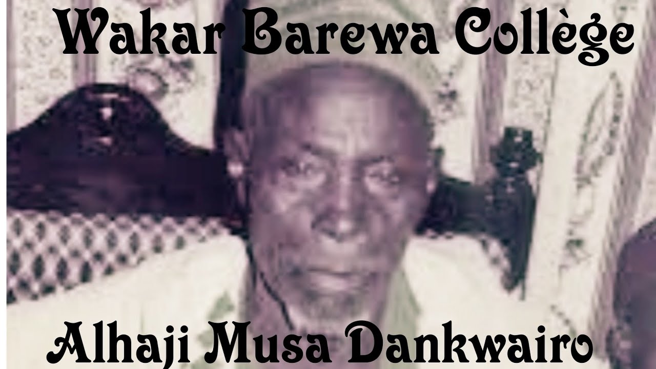 Barewa Collège  -  Alhaji Musa Dankwairo.