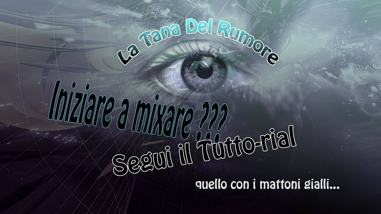 Tutto-rial di mixaggio -Seguire i mattoni gialli