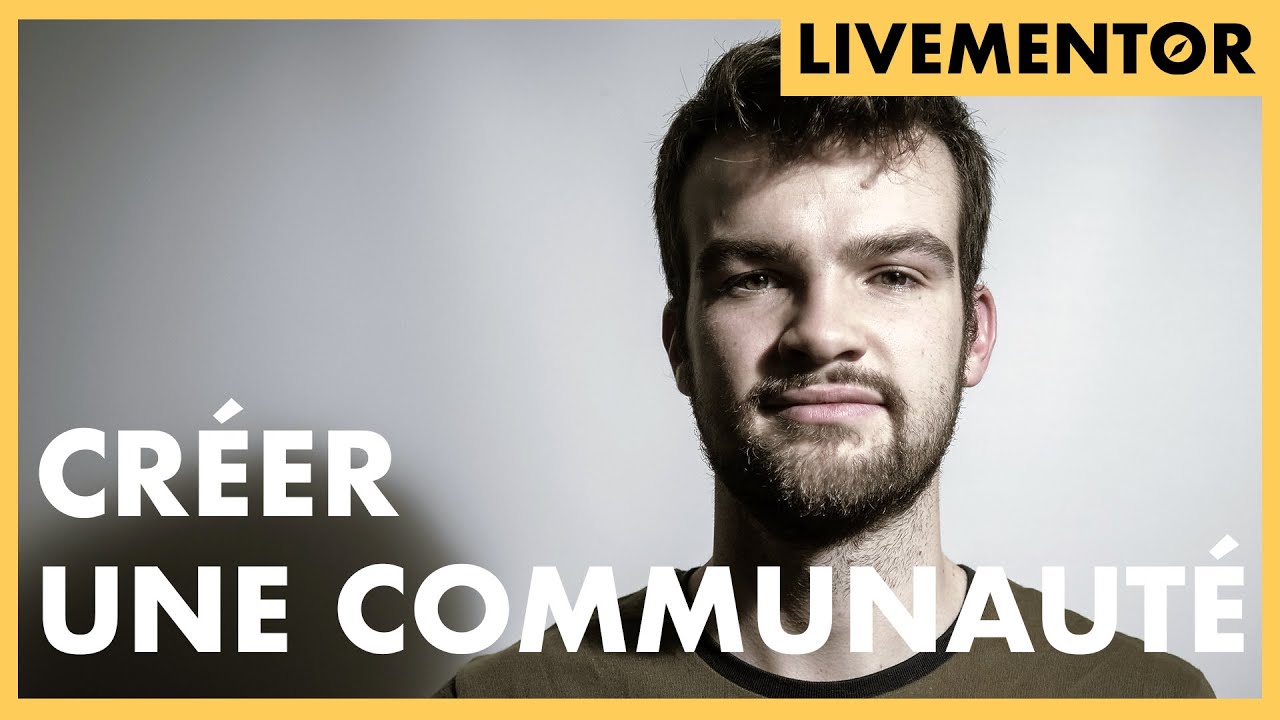 Comment Créer Une Communauté Autour De Son Projet ? | LiveMentor