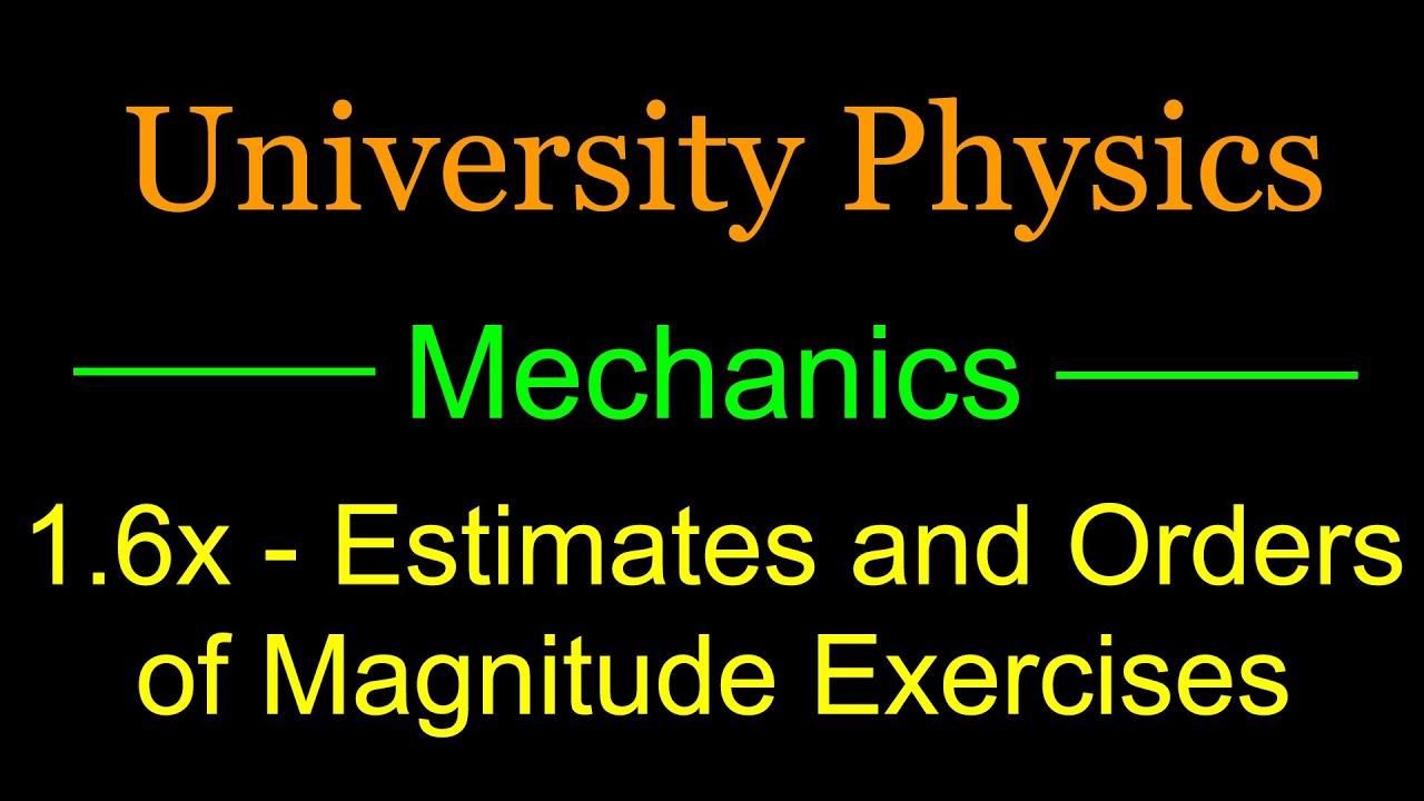 1.6x - Estimates and Orders of Magnitude Excercises