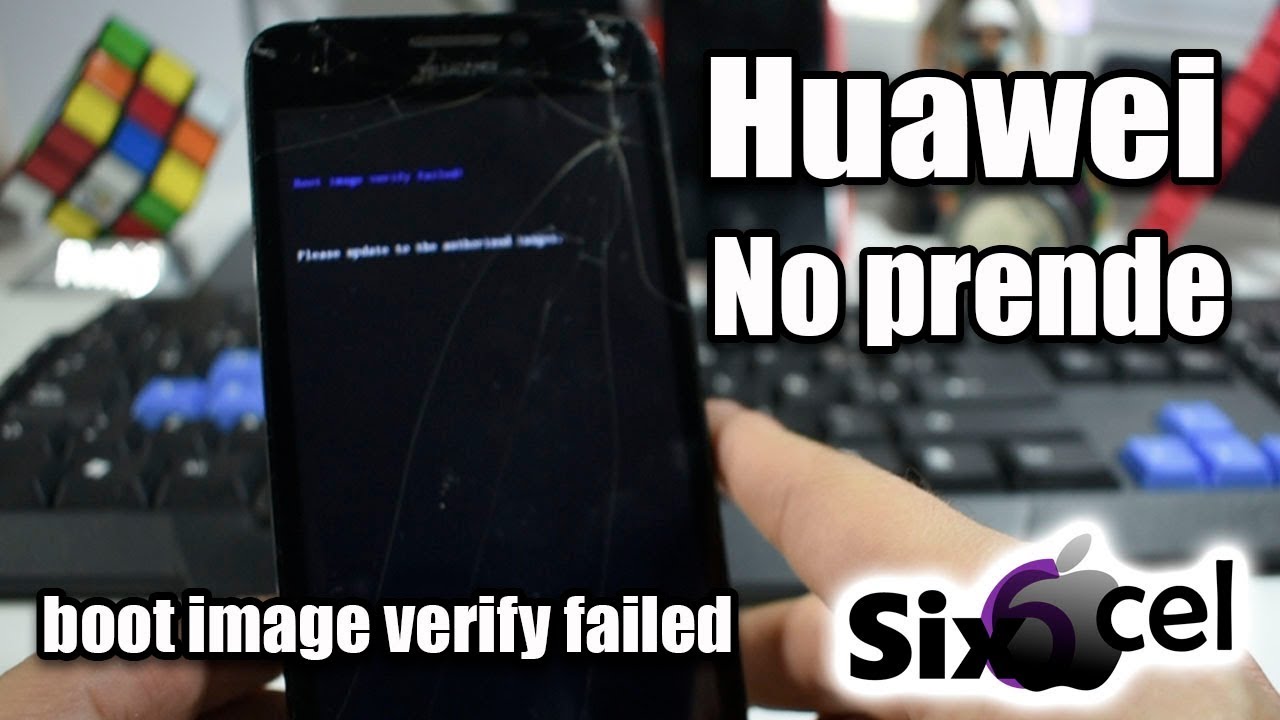 Huawei no prende (boot image verify failed) modelo G630-U251