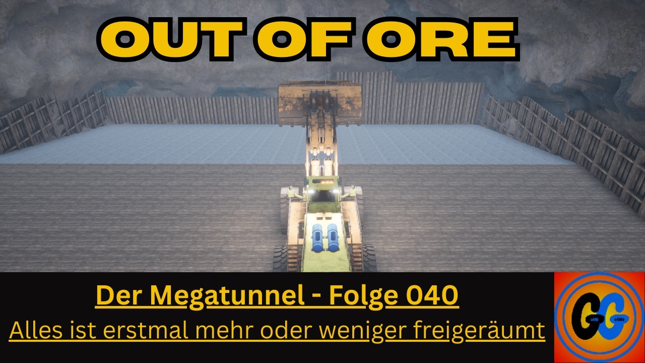 Out of Ore Der Megatunnel Folge 040 Alles is erstmal mehr oder weniger freigeräumt