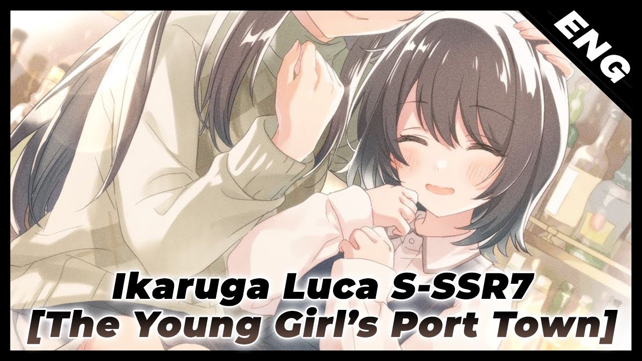 [ENG] Ikaruga Luca S-SSR7 - [The Young Girl's Port Town]