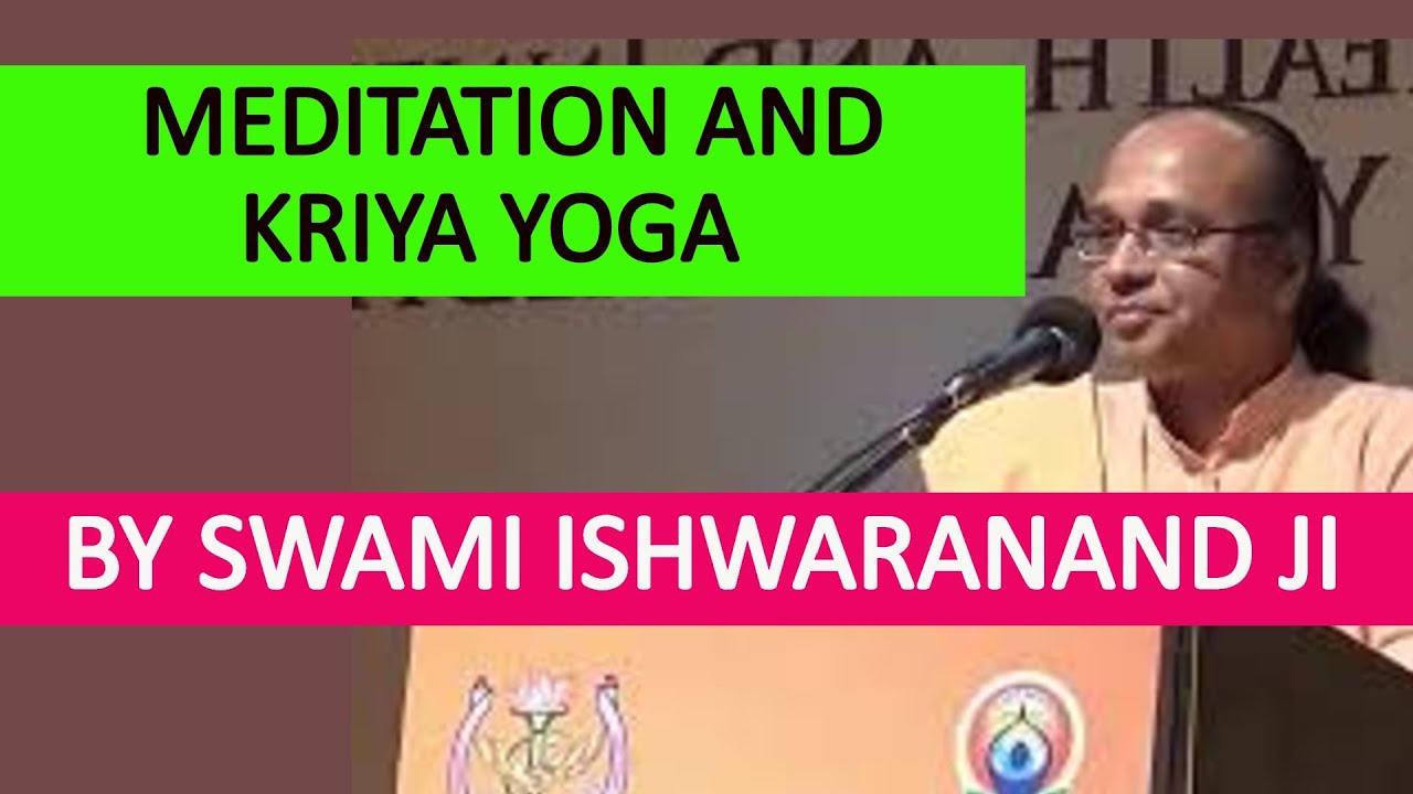 What is Meditation and Kriya Yoga (hindi) Speech By Swami Ishwarananda ji . (PARAMAHANSA YOGANANDA)