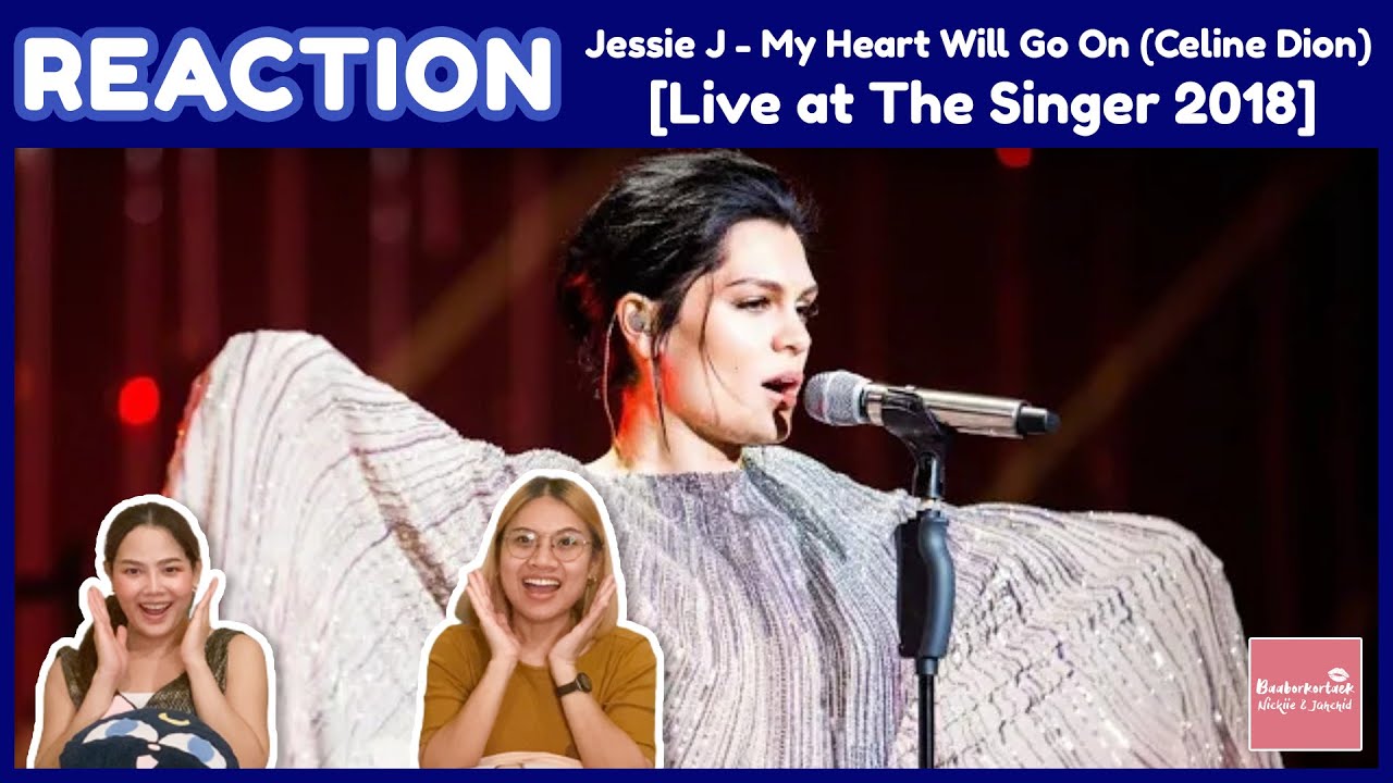THAI REACTION Jessie J - My Heart Will Go On (Celine Dion) | Singer 2018 | ร้องได้กินใจเหลือเกิน