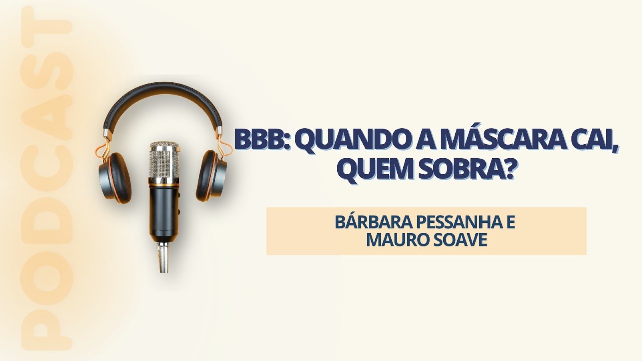 BIG BROTHER BRASIL: QUEM SOBRA QUANDO A MÁSCARA CAI?