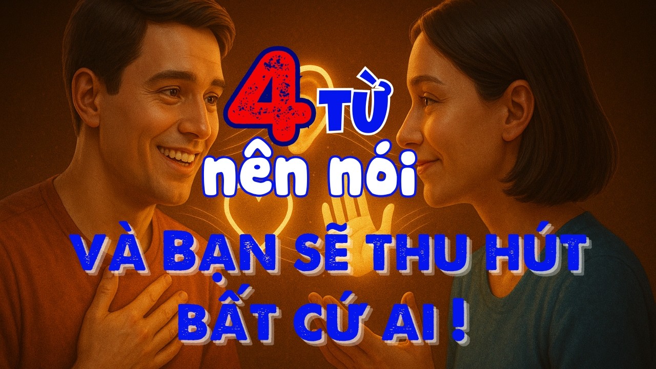 4 từ n&ecirc;n n&oacute;i ...? | Bạn sẽ thu h&uacute;t bất cứ ai | HesBa58