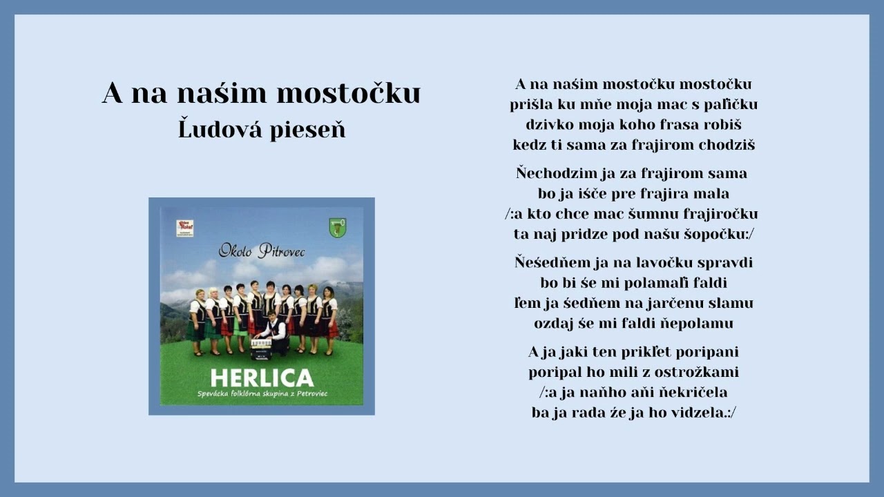HERLICA, A na našim mostočku prišla ku mne mac moja s paľičku, ľudová, VIDEOROHAL