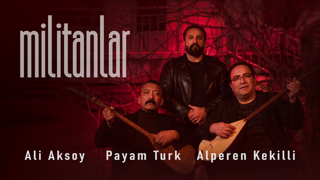 Militanlar - Ali Aksoy & Payam Turk & Alperen Kekilli