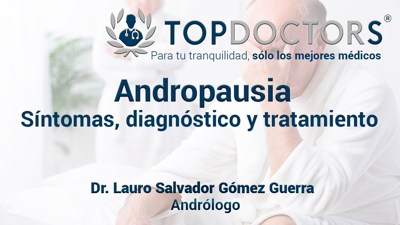 Andropausia: Síntomas, diagnostico y tratamiento