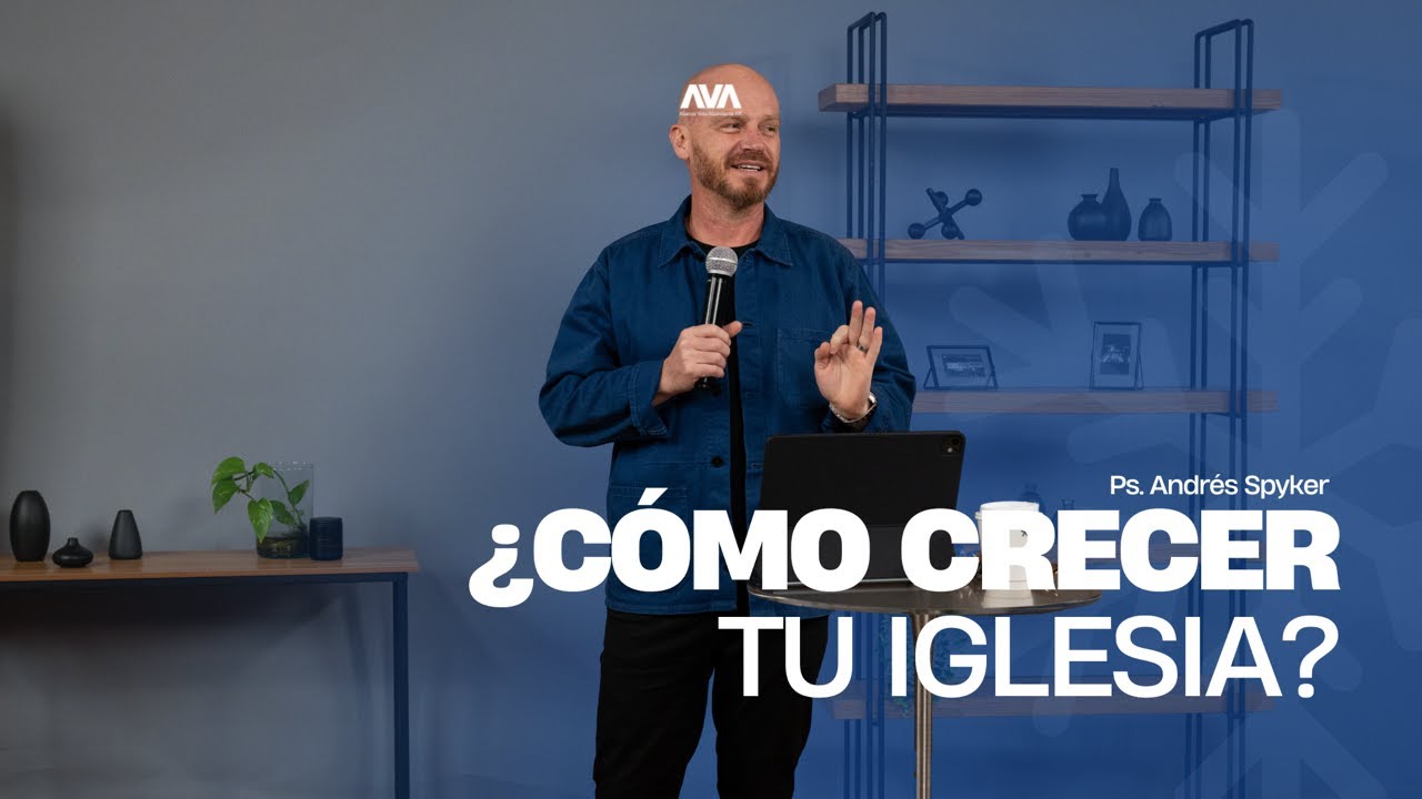 ¿Cómo Crecer tu Iglesia? | Andrés Spyker
