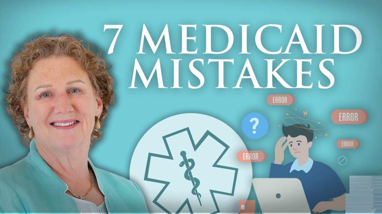 7 Mistakes To Avoid With Medicaid & Nursing Home Care: Medicaid Explained