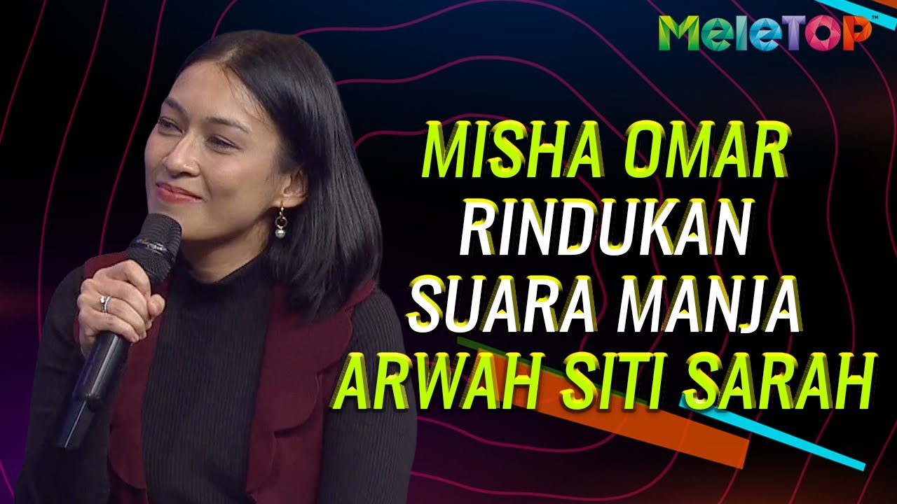 Misha Omar rindukan suara manja Arwah Siti Sarah | MeleTOP | Nabil Ahmad & Elly Mazlein