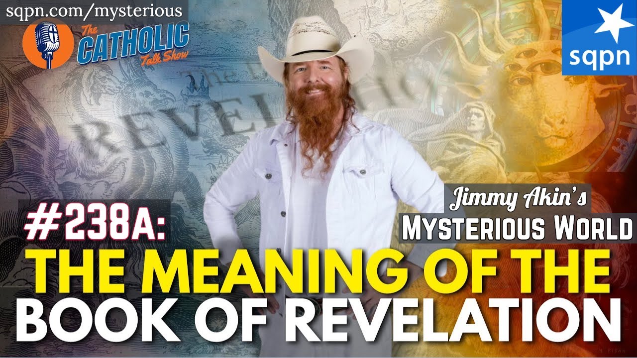 The Meaning of the Book of Revelation - Jimmy Akin's Mysterious World