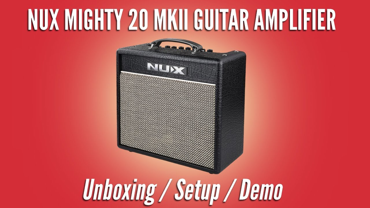 Гитарный усилитель NUX MIGHTY 20 MKII | Распаковка / Настройка / Демонстрация