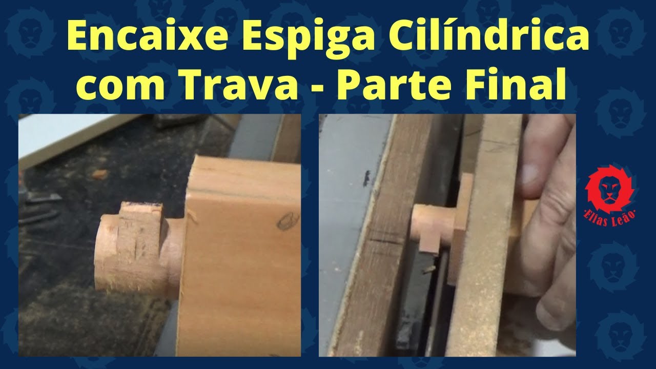 Encaixe Espiga Cilindrica com Trava - Parte Final - Elias Leão