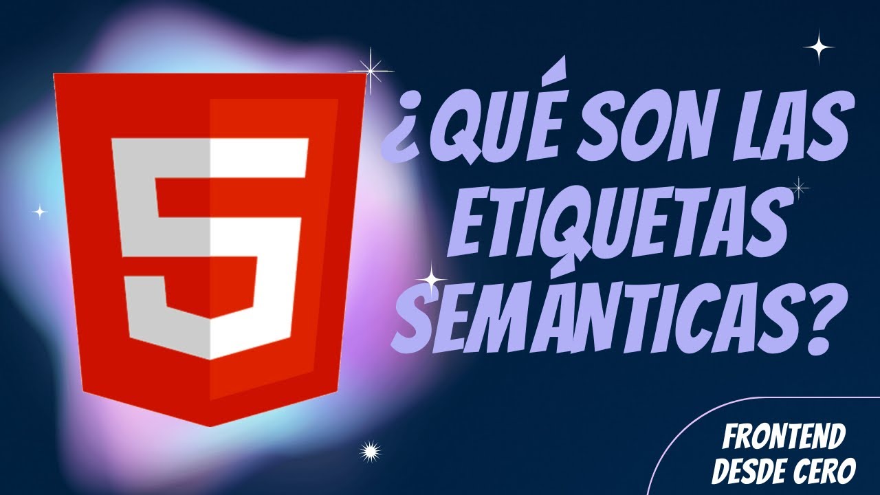 Etiquetas Semánticas en HTML5: Cómo Dar Significado y Estructura a tu Contenido Web