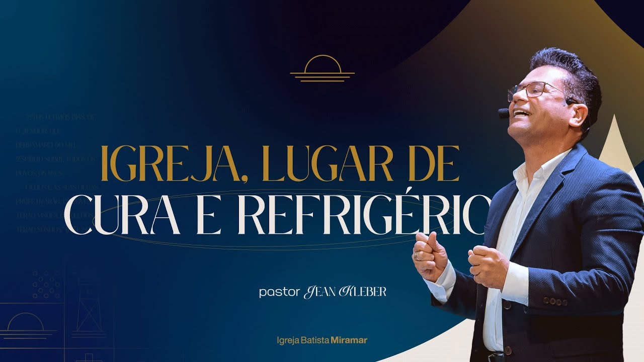 Igreja lugar de cura e refrigério - Pr. Jean Kleber