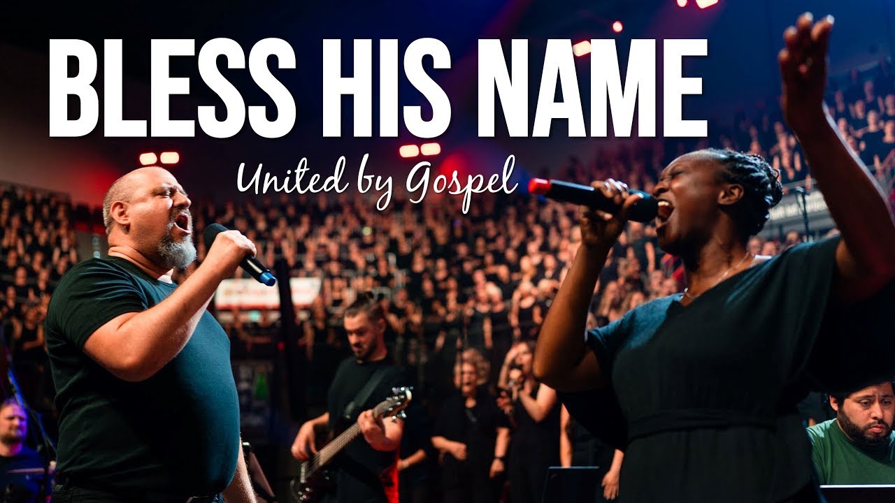 Bless his name - United by Gospel Live | Germany's Biggest Gospel Choir