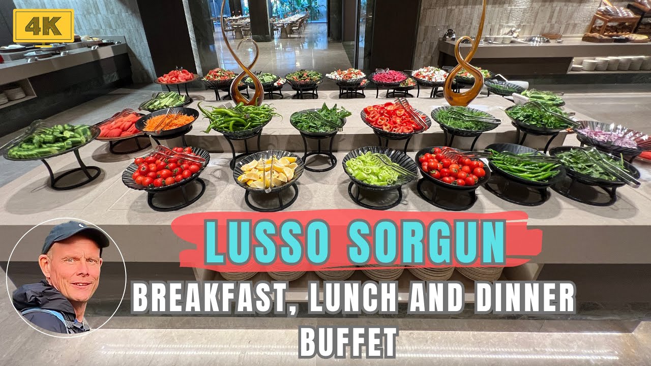 Lusso Sorgun - Breakfast - Lunch and Dinner - FULL Buffets - [4K]
