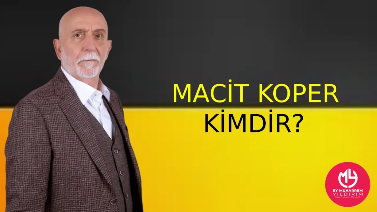 Macit Koper Kimdir?