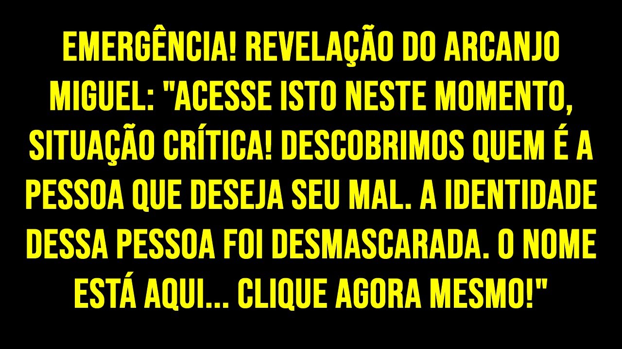 EMERGÊNCIA! REVELAÇÃO DO ARCANJO MIGUEL: 