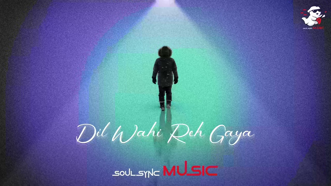Dil Wahi Reh Gaya | Romantic | Sad Song | SoulSync Music