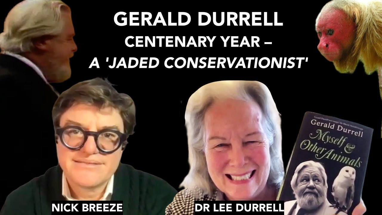 Myself & Other Animals– Gerald Durrell's Centenary Year– A Jaded Conservationist, with Lee Durrell