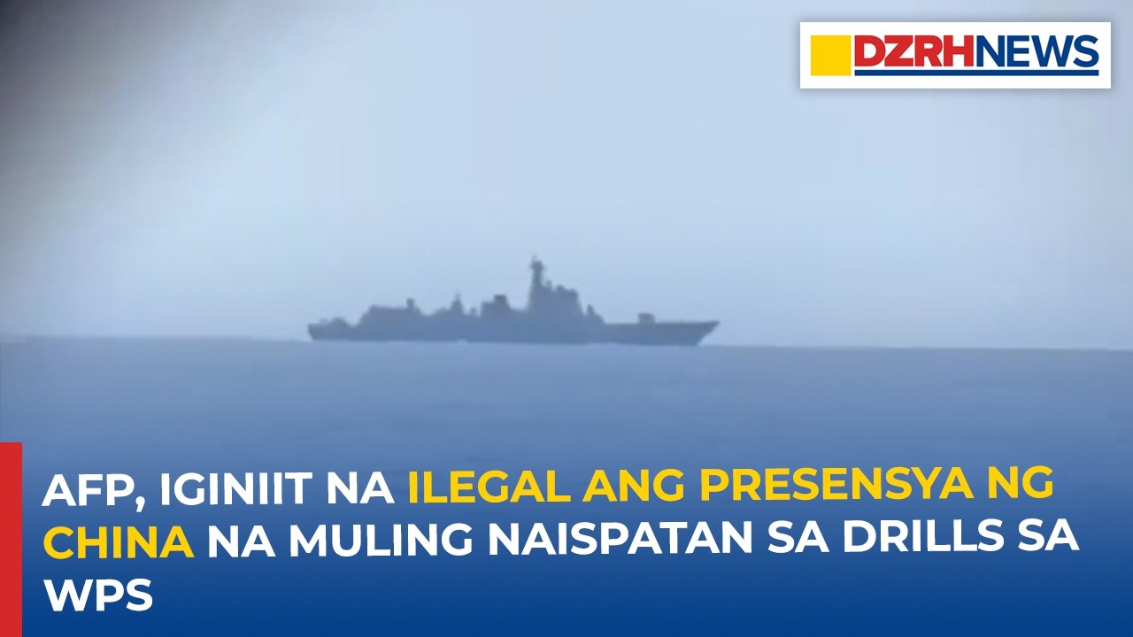 AFP, iginiit na ilegal ang presensya ng China na muling naispatan sa drills sa WPS