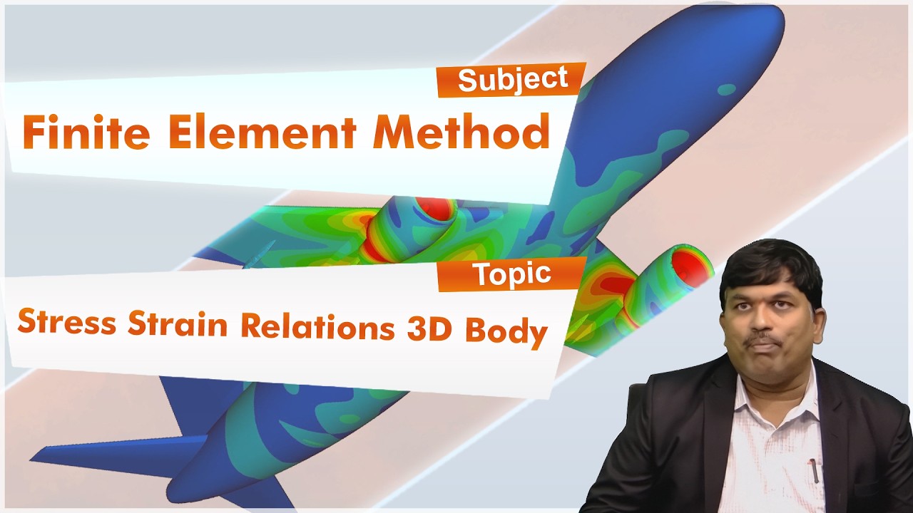 LEC04|Finite Element Method |Stree Strain Relations 3D Body by Dr. M. Satyanarayana Gupta.