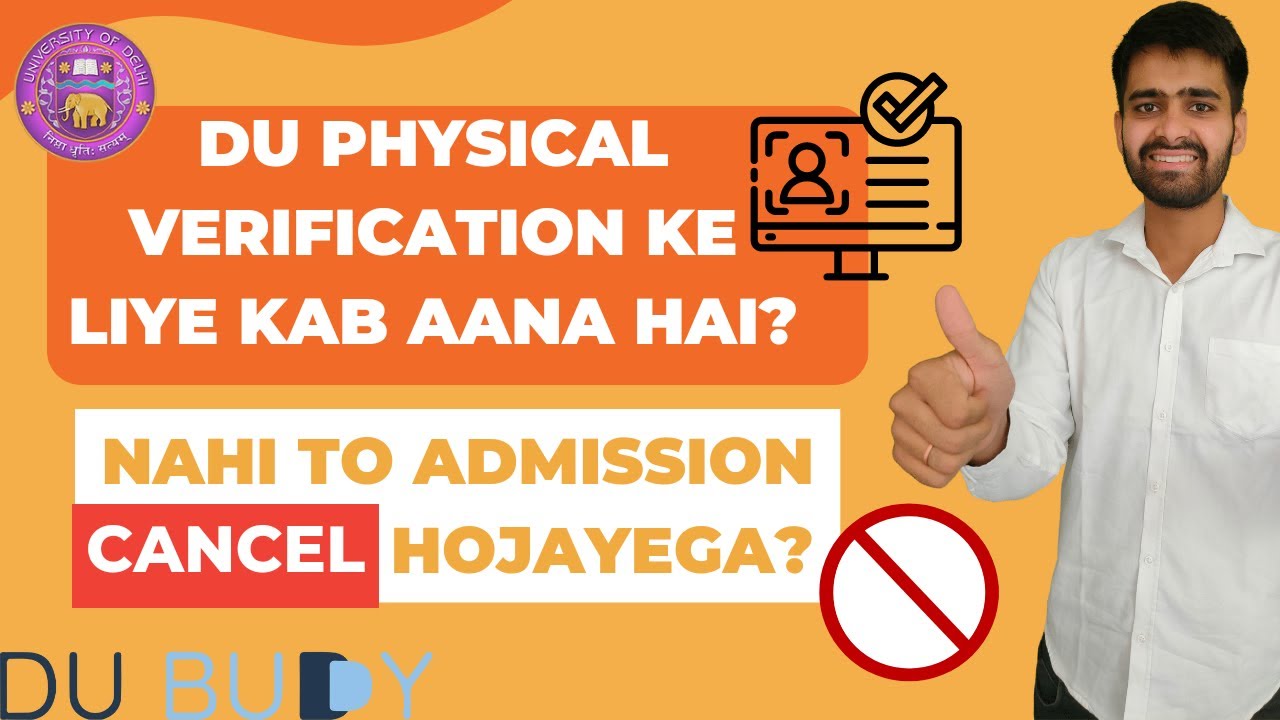 Delhi University (DU) physical verification k liye kaab aana h?Nhi to admission cancel hojyega?