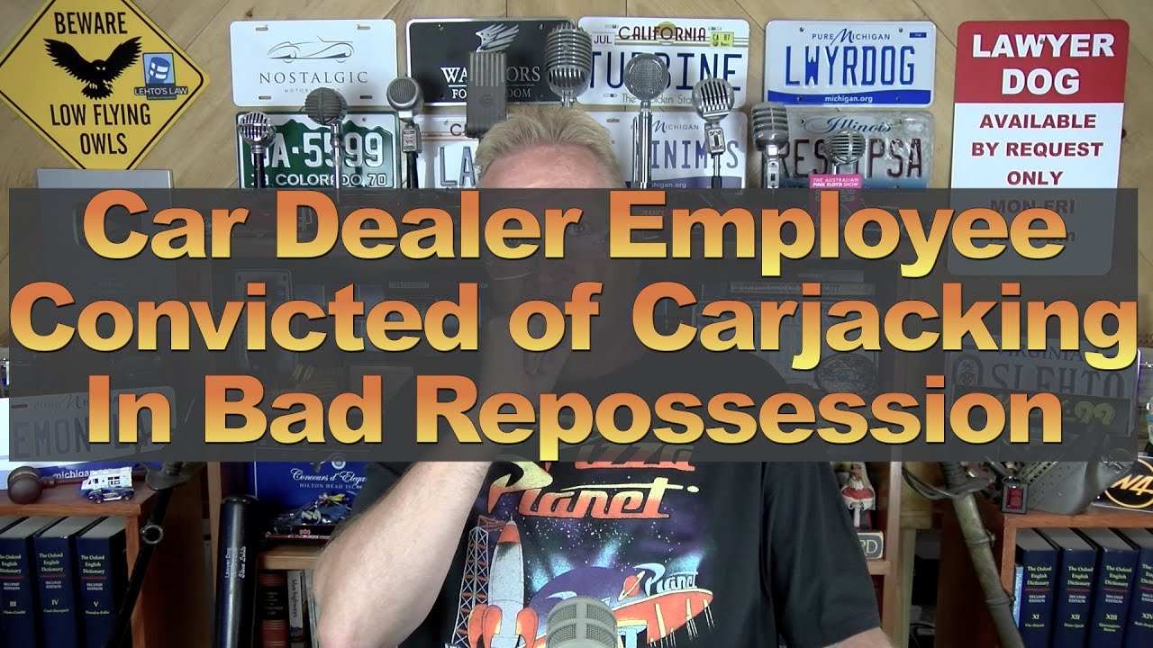 Car Dealer Employee Convicted of Carjacking In Bad Repossession
