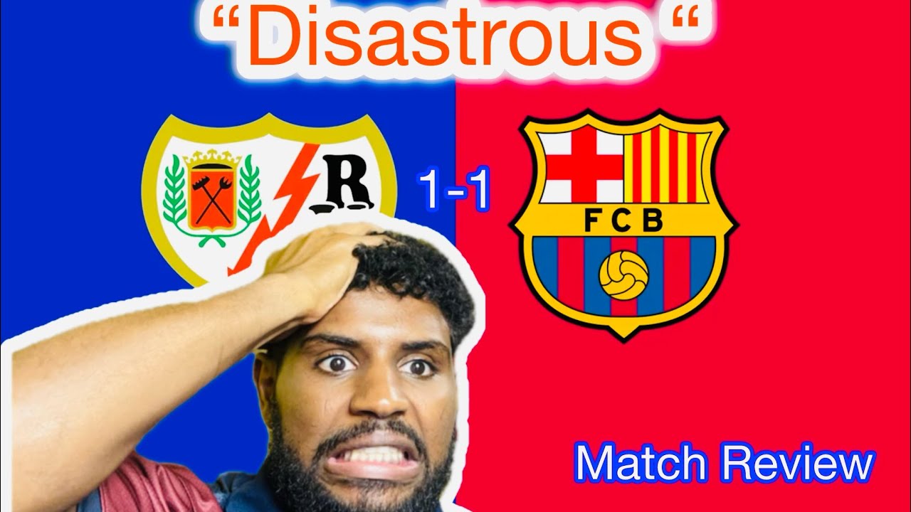 DISASTROUS PERFORMANCE🙆🏽&zwj;♂️| Rayo Vallecano vs Fc Barcelona Match Review 🔵🔴
