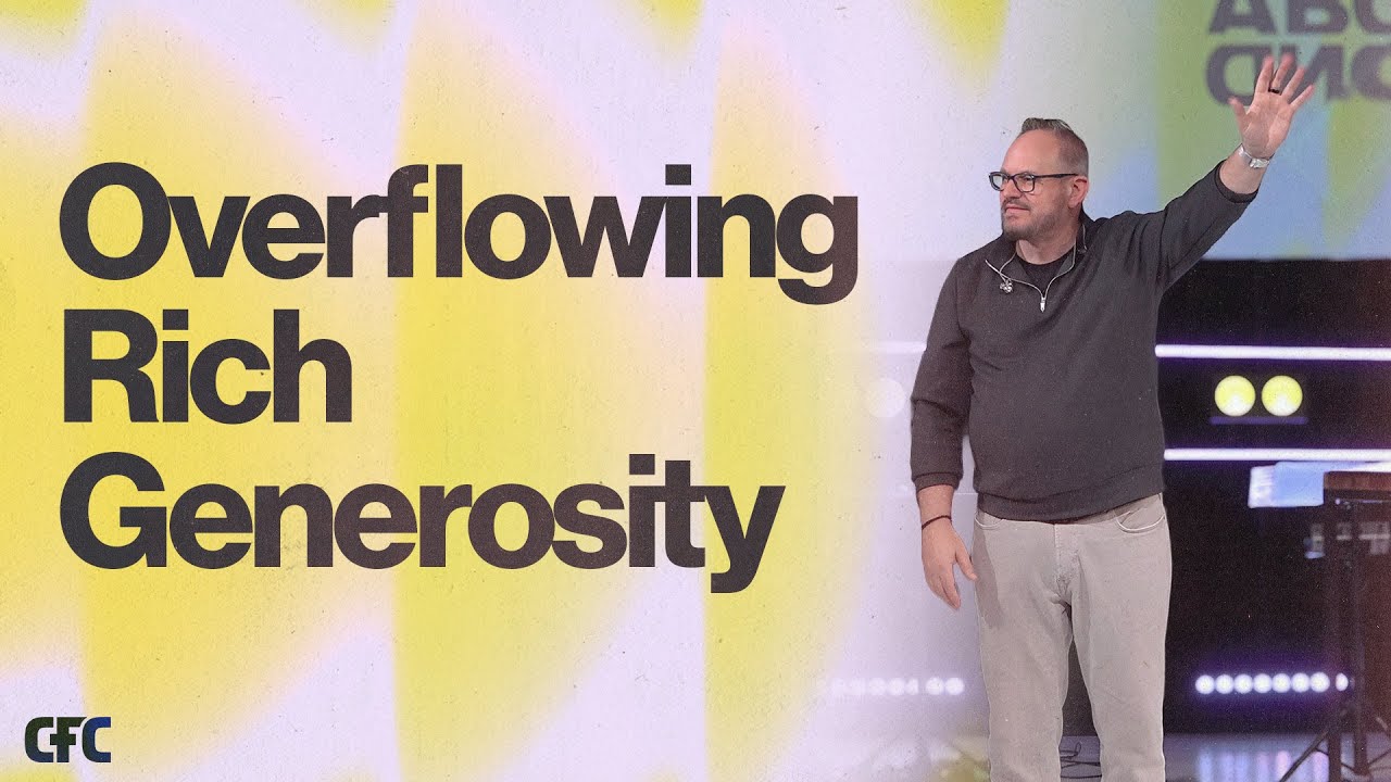 Overflowing Rich Generosity | I Timothy 6:6-10; 17-19