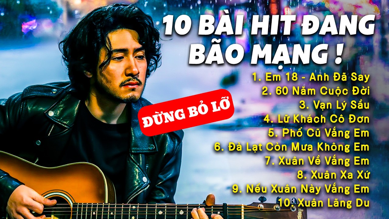 TOP 10 BÀI HIT MẠNG XÃ HỘI | Em 18 Anh Đã Say, 60 Năm Cuộc Đời #nhachaymoingay #viralmusic