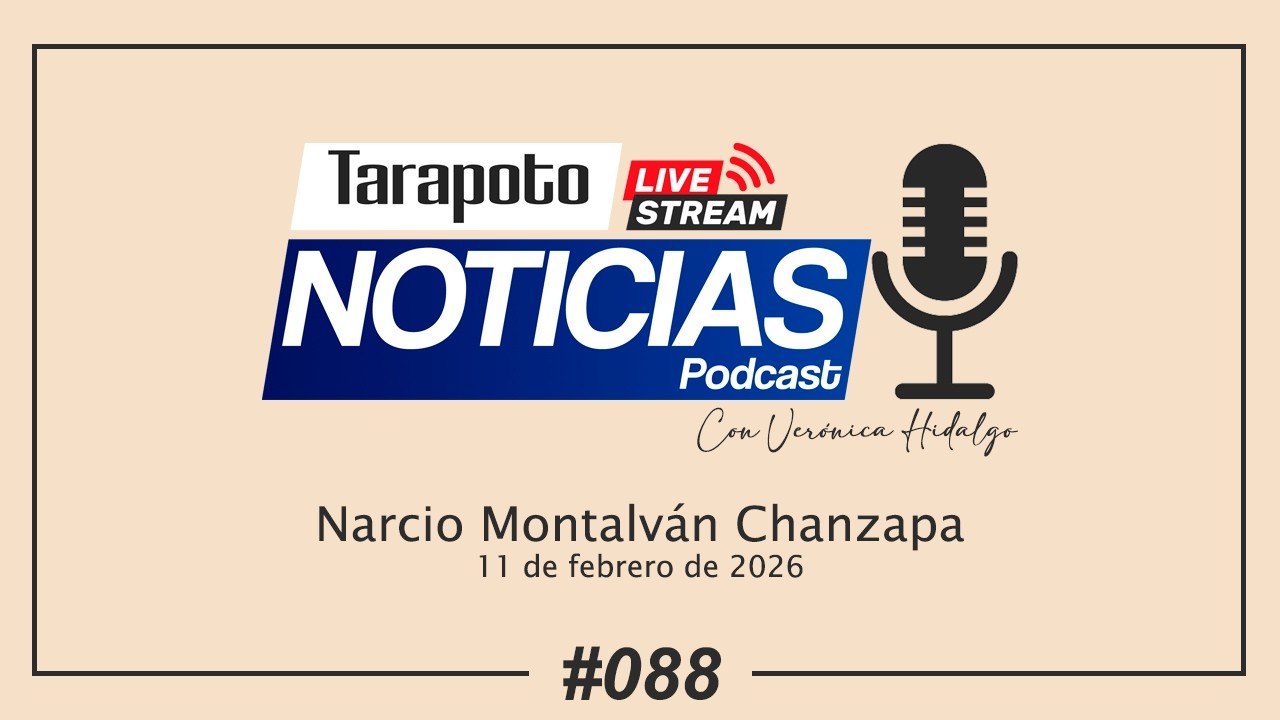🔴📡Mira Aquí #EnVivo Tarapoto Noticias PodCast | Miércoles 11 de Febrero del 2026