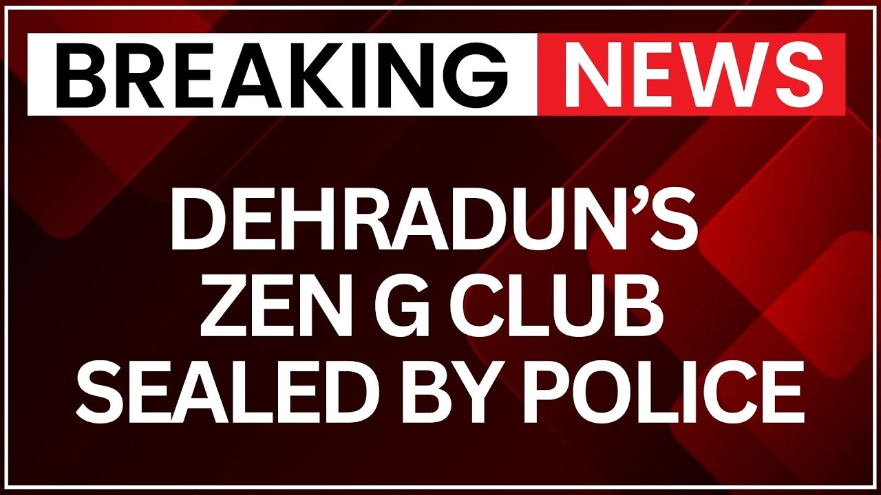 Dehradun Police Seal Zen G Club After Violations Reported During Late-Night Operation | Latest News
