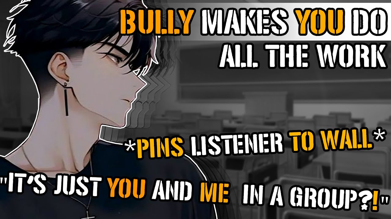 Bully Makes You Do All The Work [M4A ASMR] [Bully x Listener] [Kissing] [Enemies to Lovers]