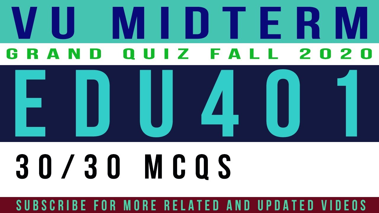 EDU401 Grand Quiz (Midterm Grand Quiz) Fall 2020 || Grand Quiz EDU40