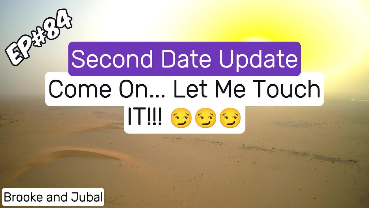 Brooke and Jubal Second Date Update - EP#84 Come On... Let Me Touch IT!!!