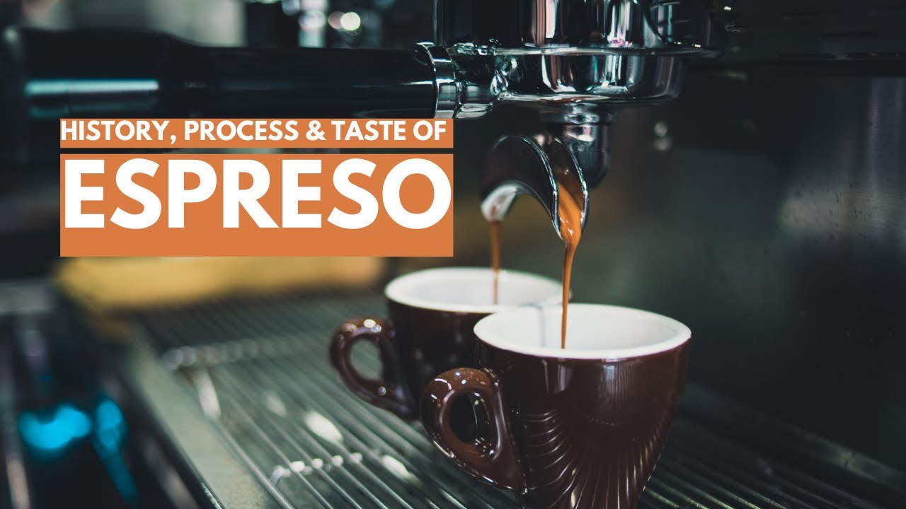 ESPRESSO: History, Process& Taste