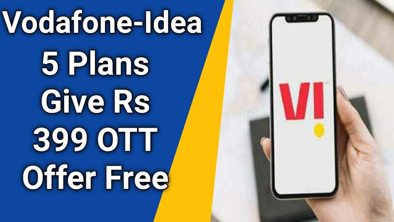 Vodafone-Idea Users Great News | VI Gives 5 Plans With Free Rs 399 OTT Offer