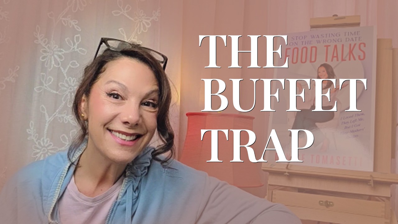 The Only Dating Advice You Need: Stop the Buffet Trap!
